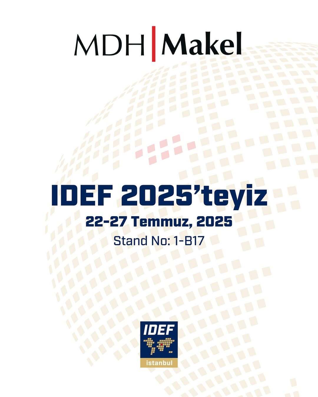 MDH Makel Holding, IDEF 2025’te 1-B17 Numaralı Standında Ziyaretçilerini Bekliyor